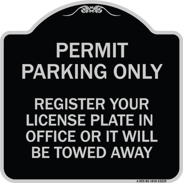 Register Your License Plate in Office or It Will Towed Away Aluminum Sign, 18" x 18", BS-1818-23229